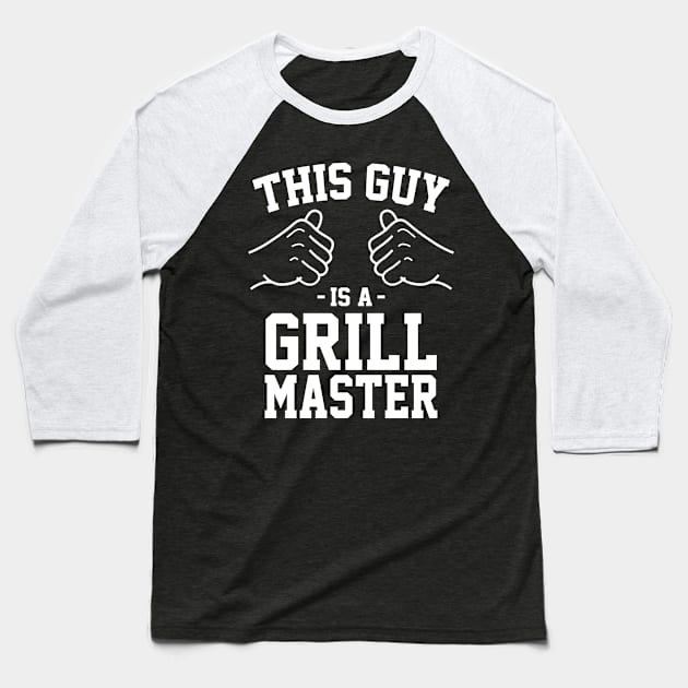 This guy is a grill master Baseball T-Shirt by Lazarino